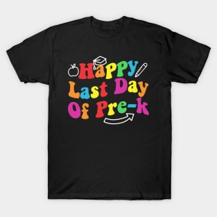 Happy Last Day Of Pre-K Teacher Student T-Shirt